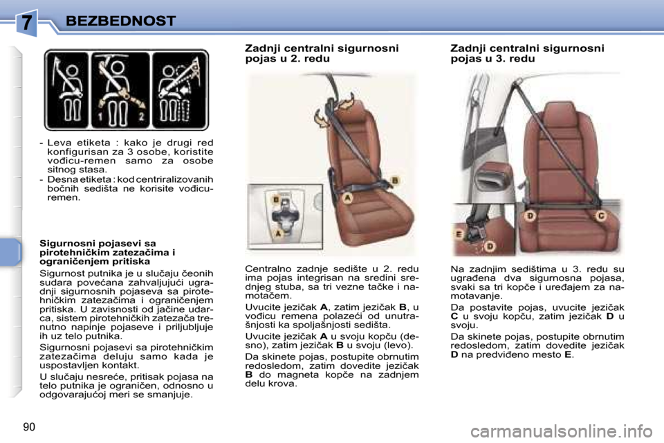 Peugeot 307 SW 2007  Упутство за употребу (in Serbian) �9�0
�-�  �L�e�v�a�  �e�t�i�k�e�t�a�  �:�  �k�a�k�o�  �j�e�  �d�r�u�g�i�  �r�e�d� �k�o�n�f�i�g�u�r�i�s�a�n� �z�a� �3� �o�s�o�b�e�,� �k�o�r�i�s�t�i�t�e� �v�o�đ�i�c�u�-�r�e�m�e�n�  �s�a�m�o�  �z�a�  �o