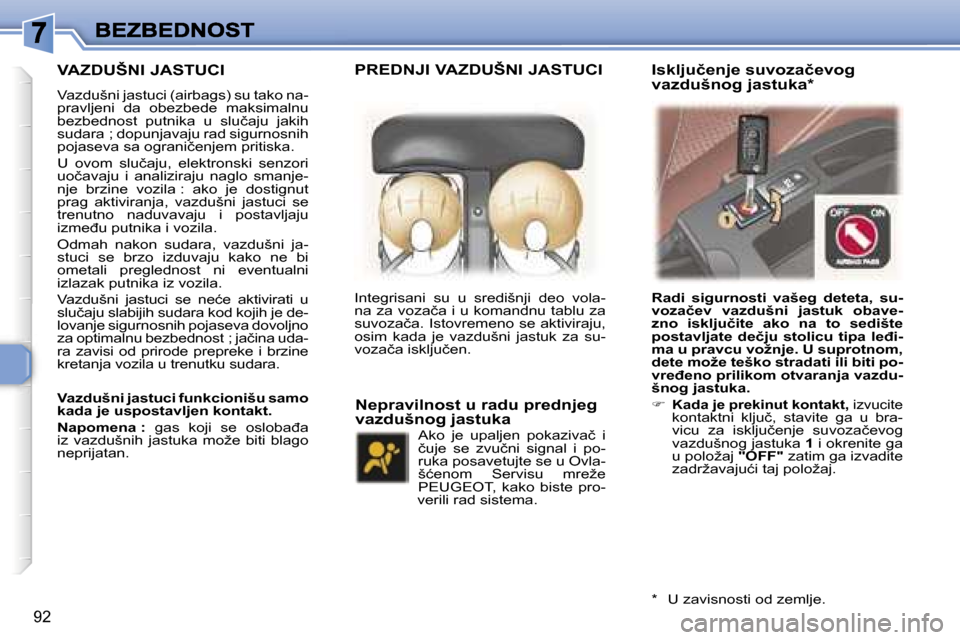 Peugeot 307 SW 2007  Упутство за употребу (in Serbian) �9�2
�V�A�Z�D�U�Š�N�I� �J�A�S�T�U�C�I
�V�a�z�d�u�š�n�i� �j�a�s�t�u�c�i� �(�a�i�r�b�a�g�s�)� �s�u� �t�a�k�o� �n�a�-�p�r�a�v�l�j�e�n�i�  �d�a�  �o�b�e�z�b�e�d�e�  �m�a�k�s�i�m�a�l�n�u� �b�e�z�b�e�d�n�