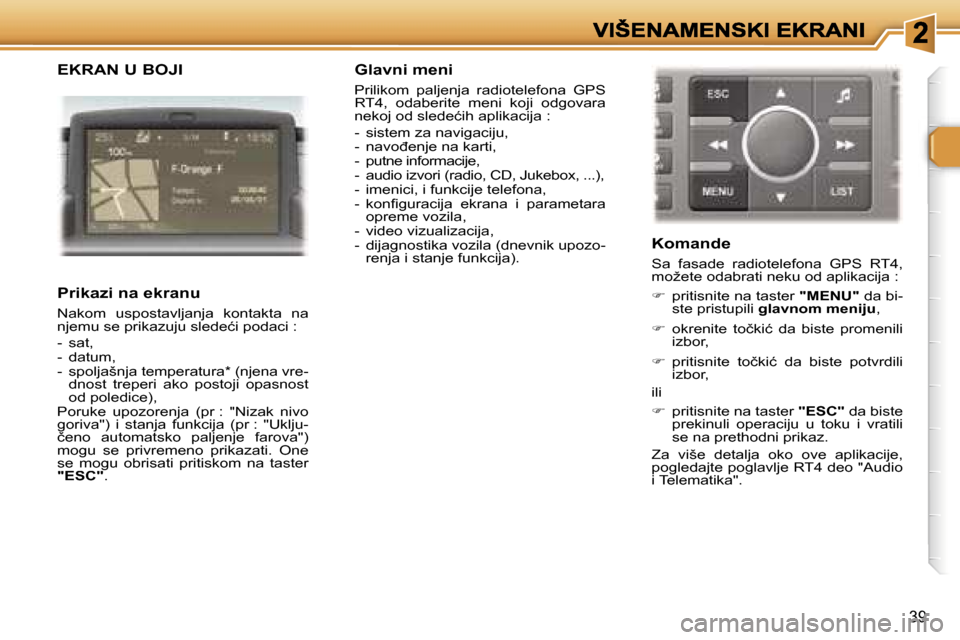 Peugeot 307 SW 2007  Упутство за употребу (in Serbian) �3�9
�E�K�R�A�N� �U� �B�O�J�I� 
�P�r�i�k�a�z�i� �n�a� �e�k�r�a�n�u� 
�N�a�k�o�m�  �u�s�p�o�s�t�a�v�l�j�a�n�j�a�  �k�o�n�t�a�k�t�a�  �n�a� �n�j�e�m�u� �s�e� �p�r�i�k�a�z�u�j�u� �s�l�e�d�e�ć�i� �p�o�d�