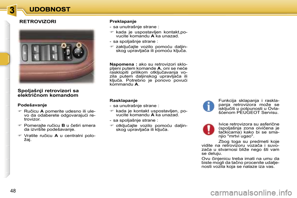 Peugeot 307 SW 2007  Упутство за употребу (in Serbian) �4�8
�S�p�o�l�j�a�š�n�j�i� �r�e�t�r�o�v�i�z�o�r�i� �s�a�  
�e�l�e�k�t�r�i�č�n�o�m� �k�o�m�a�n�d�o�m� 
�P�o�d�e�š�a�v�a�n�j�e� 
��  �R�u�č�i�c�u� �A� �p�o�m�e�r�i�t�e� �u�d�e�s�n�o� �i�l�i� �u�l