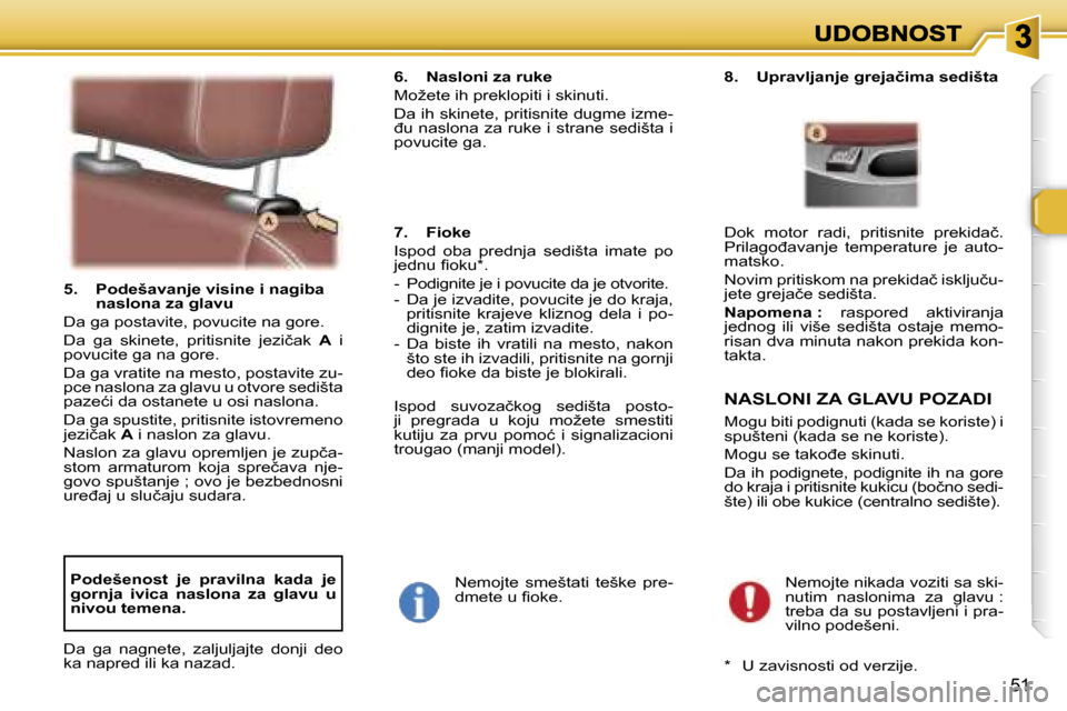 Peugeot 307 SW 2007  Упутство за употребу (in Serbian) �5�1
�5�.�  �P�o�d�e�š�a�v�a�n�j�e� �v�i�s�i�n�e� �i� �n�a�g�i�b�a� �n�a�s�l�o�n�a� �z�a� �g�l�a�v�u� 
�D�a� �g�a� �p�o�s�t�a�v�i�t�e�,� �p�o�v�u�c�i�t�e� �n�a� �g�o�r�e�.� 
�D�a�  �g�a�  �s�k�i�n�e�