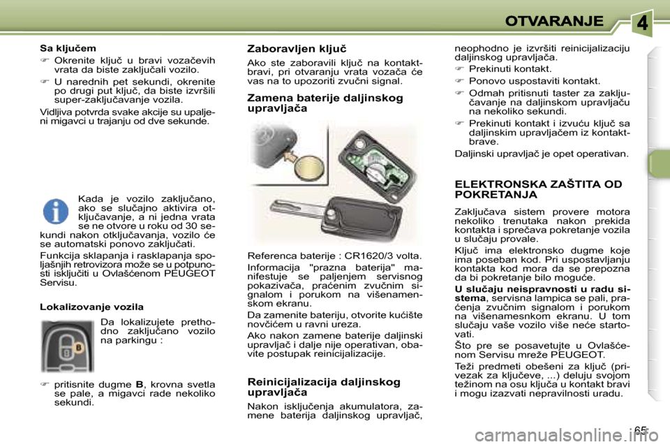 Peugeot 307 SW 2007  Упутство за употребу (in Serbian) �6�5
�E�L�E�K�T�R�O�N�S�K�A� �Z�A�Š�T�I�T�A� �O�D�  
�P�O�K�R�E�T�A�N�J�A� 
�Z�a�k�l�j�u�č�a�v�a�  �s�i�s�t�e�m�  �p�r�o�v�e�r�e�  �m�o�t�o�r�a� �n�e�k�o�l�i�k�o�  �t�r�e�n�u�t�a�k�a�  �n�a�k�o�n�  