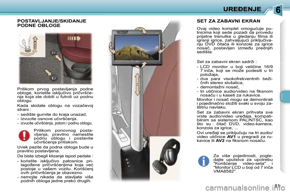 Peugeot 307 SW 2007  Упутство за употребу (in Serbian) �8�1
�P�r�i�l�i�k�o�m�  �p�r�v�o�g�  �p�o�s�t�a�v�l�j�a�n�j�a�  �p�o�d�n�e� �o�b�l�o�g�e�,�  �k�o�r�i�s�t�i�t�e�  �i�s�k�l�j�u�č�i�v�o�  �p�r�i�č�v�r�š�ć�e�-�n�j�a�  �k�o�j�a�  �s�t�e�  �d�o�b�i�l