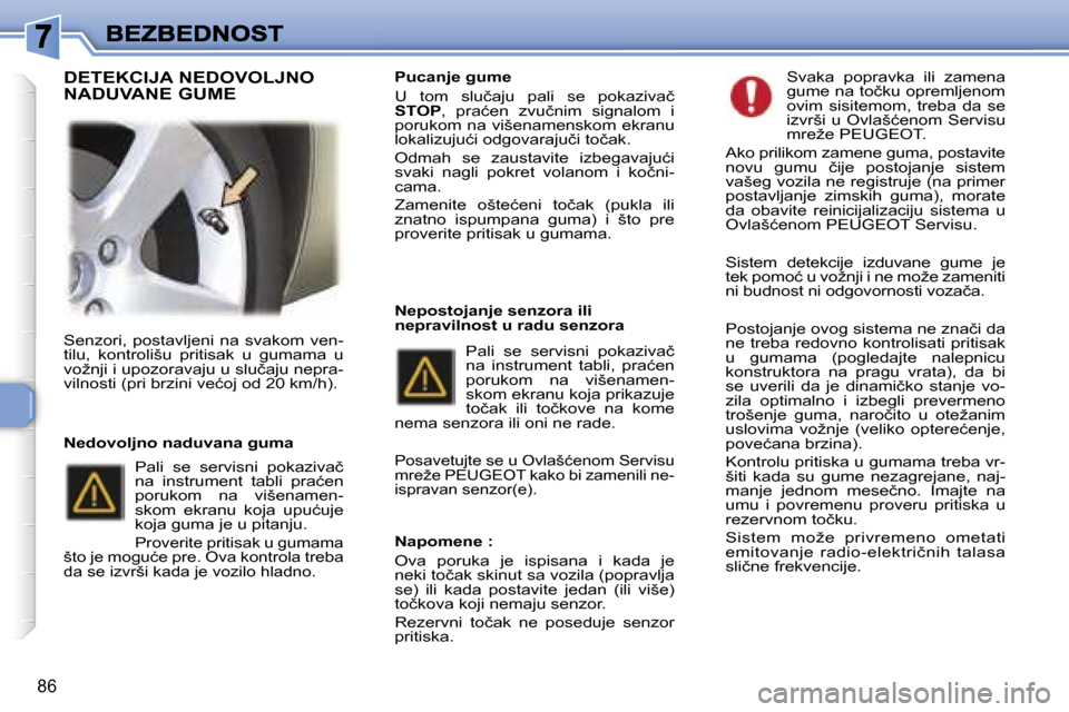 Peugeot 307 SW 2007  Упутство за употребу (in Serbian) �8�6
�S�e�n�z�o�r�i�,�  �p�o�s�t�a�v�l�j�e�n�i�  �n�a�  �s�v�a�k�o�m�  �v�e�n�-�t�i�l�u�,�  �k�o�n�t�r�o�l�i�š�u�  �p�r�i�t�i�s�a�k�  �u�  �g�u�m�a�m�a�  �u� �v�o�ž�n�j�i� �i� �u�p�o�z�o�r�a�v�a�j�u