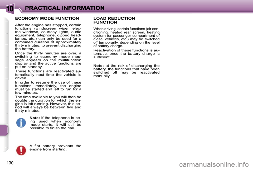 Peugeot 307 SW 2006  Owners Manual �1�0
�1�3�0
�E�C�O�N�O�M�Y� �M�O�D�E� �F�U�N�C�T�I�O�N
�A�f�t�e�r� �t�h�e� �e�n�g�i�n�e� �h�a�s� �s�t�o�p�p�e�d�,� �c�e�r�t�a�i�n� �f�u�n�c�t�i�o�n�s�  �(�w�i�n�d�s�c�r�e�e�n�  �w�i�p�e�r�,�  �e�l�e�c