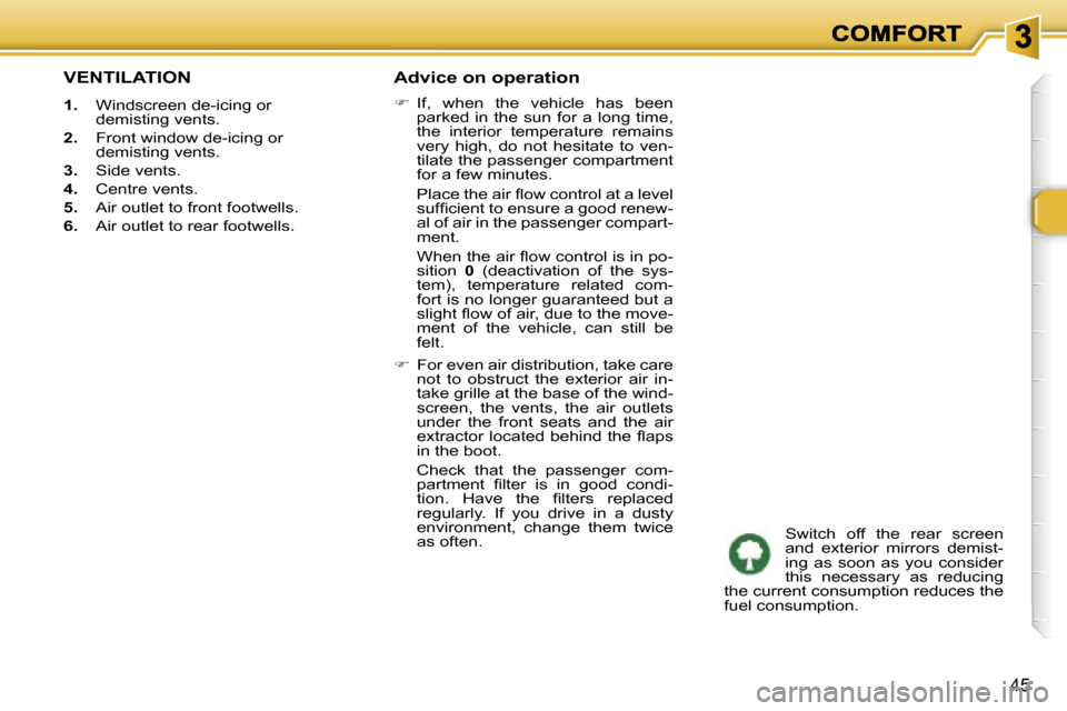 Peugeot 307 SW 2006 Service Manual �4�5
�V�E�N�T�I�L�A�T�I�O�N
�1�.�  �W�i�n�d�s�c�r�e�e�n� �d�e�-�i�c�i�n�g� �o�r� �d�e�m�i�s�t�i�n�g� �v�e�n�t�s�.
�2�.�  �F�r�o�n�t� �w�i�n�d�o�w� �d�e�-�i�c�i�n�g� �o�r� �d�e�m�i�s�t�i�n�g� �v�e�n�t�