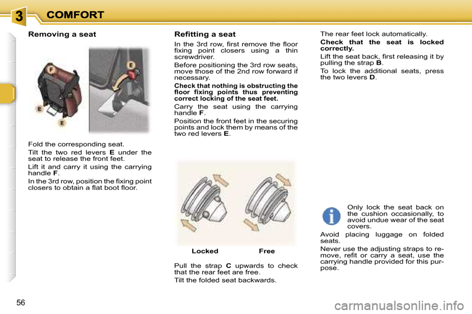 Peugeot 307 SW 2006 Workshop Manual �5�6
�F�o�l�d� �t�h�e� �c�o�r�r�e�s�p�o�n�d�i�n�g� �s�e�a�t�.
�T�i�l�t�  �t�h�e�  �t�w�o�  �r�e�d�  �l�e�v�e�r�s� �E� �u�n�d�e�r�  �t�h�e� �s�e�a�t� �t�o� �r�e�l�e�a�s�e� �t�h�e� �f�r�o�n�t� �f�e�e�t�