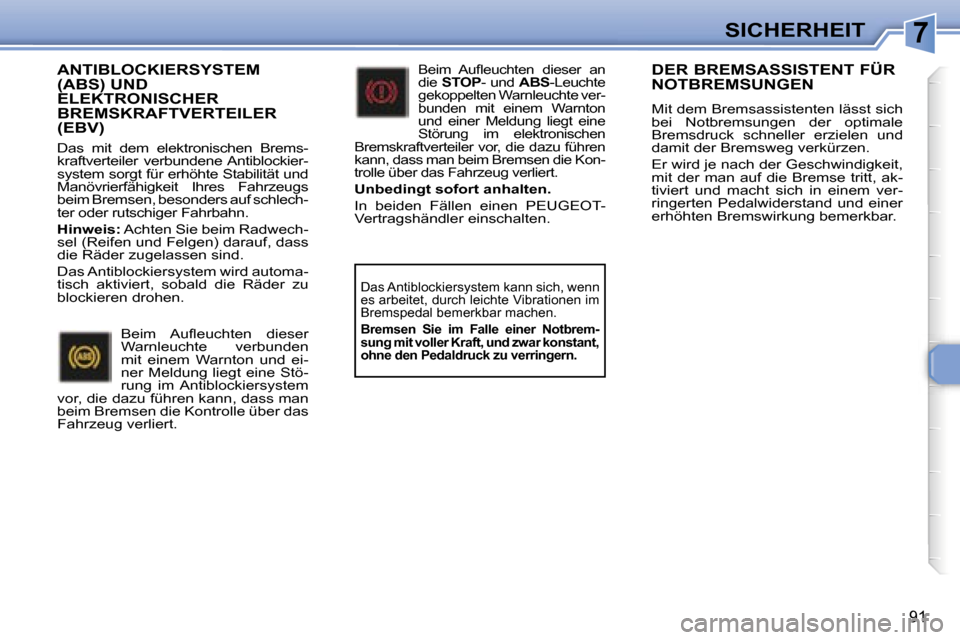 Peugeot 307 SW 2006  Betriebsanleitung (in German) �7�S�I�C�H�E�R�H�E�I�T
�9�1
�A�N�T�I�B�L�O�C�K�I�E�R�S�Y�S�T�E�M�  
�(�A�B�S�)� �U�N�D� 
�E�L�E�K�T�R�O�N�I�S�C�H�E�R� 
�B�R�E�M�S�K�R�A�F�T�V�E�R�T�E�I�L�E�R� 
�(�E�B�V�)
�D�a�s�  �m�i�t�  �d�e�m�  �