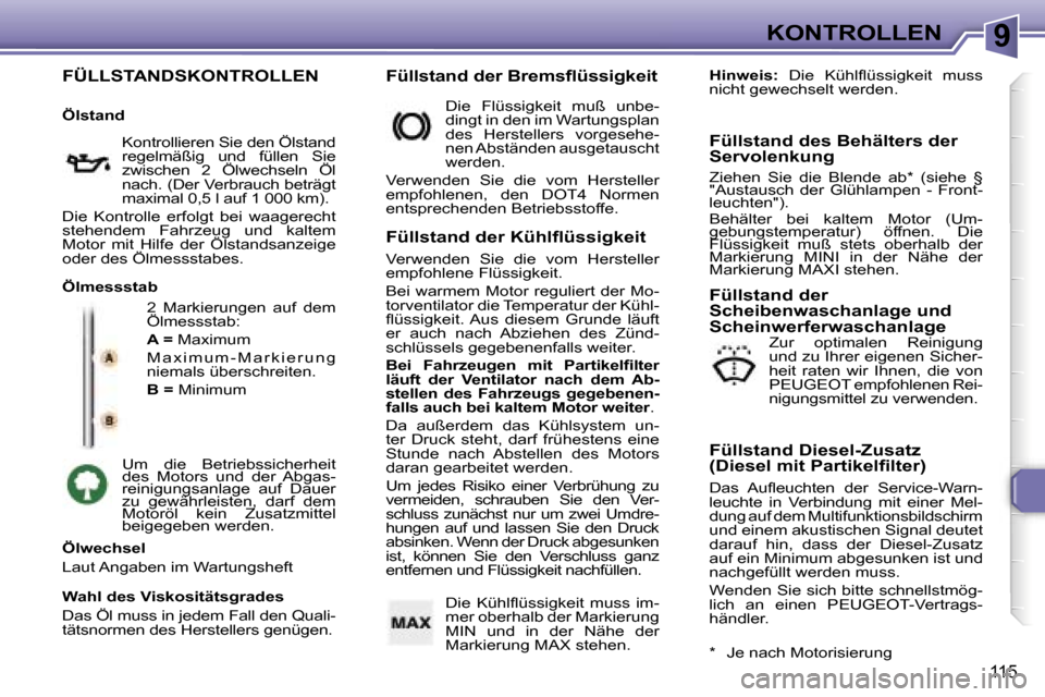 Peugeot 307 SW 2006  Betriebsanleitung (in German) �9�K�O�N�T�R�O�L�L�E�N
�1�1�5
�F�Ü�L�L�S�T�A�N�D�S�K�O�N�T�R�O�L�L�E�N
�2�  �M�a�r�k�i�e�r�u�n�g�e�n�  �a�u�f�  �d�e�m�  
�Ö�l�m�e�s�s�s�t�a�b�:�  
�A� �=� �M�a�x�i�m�u�m� 
�M �a �x �i �m �u �m �- �