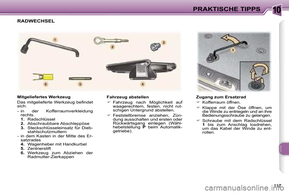 Peugeot 307 SW 2006  Betriebsanleitung (in German) �1�0�P�R�A�K�T�I�S�C�H�E� �T�I�P�P�S
�1�1�7
�F�a�h�r�z�e�u�g� �a�b�s�t�e�l�l�e�n�  
��  �F�a�h�r�z�e�u�g�  �n�a�c�h�  �M�ö�g�l�i�c�h�k�e�i�t�  �a�u�f� 
�w�a�a�g�e�r�e�c�h�t�e�m�,�  �f�e�s�t�e�n�,�