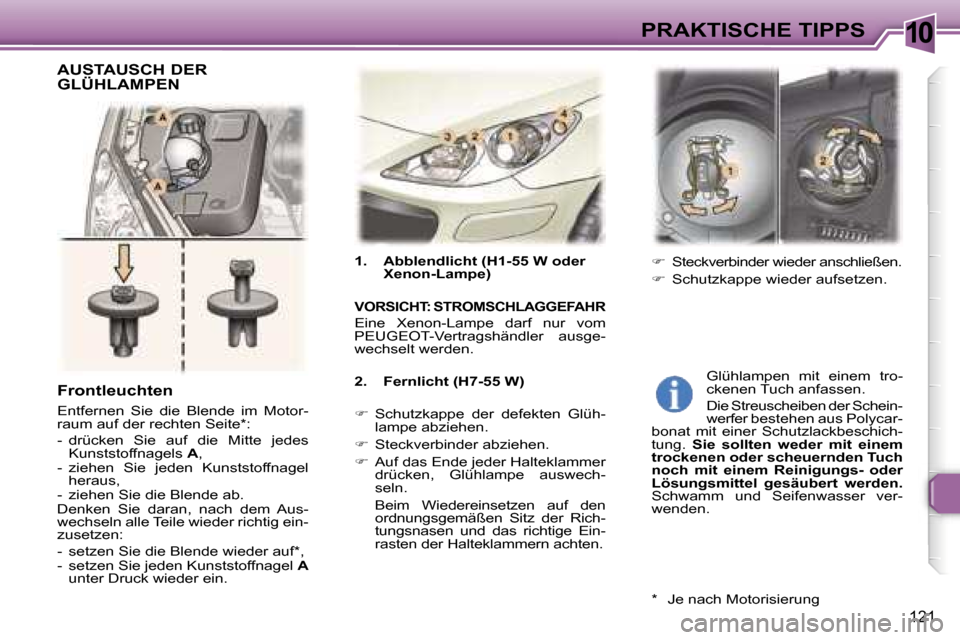 Peugeot 307 SW 2006  Betriebsanleitung (in German) �1�0�P�R�A�K�T�I�S�C�H�E� �T�I�P�P�S
�1�2�1
�1�.�  �A�b�b�l�e�n�d�l�i�c�h�t� �(�H�1�-�5�5� �W� �o�d�e�r� �X�e�n�o�n�-�L�a�m�p�e�)� 
�V�O�R�S�I�C�H�T�:� �S�T�R�O�M�S�C�H�L�A�G�G�E�F�A�H�R� 
�E�i�n�e�  