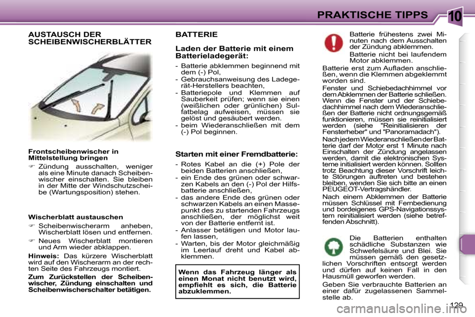 Peugeot 307 SW 2006  Betriebsanleitung (in German) �1�0�P�R�A�K�T�I�S�C�H�E� �T�I�P�P�S
�1�2�9
�F�r�o�n�t�s�c�h�e�i�b�e�n�w�i�s�c�h�e�r� �i�n�  
�M�i�t�t�e�l�s�t�e�l�l�u�n�g� �b�r�i�n�g�e�n�  
��  �Z�ü�n�d�u�n�g�  �a�u�s�s�c�h�a�l�t�e�n�,�  �w�e�n