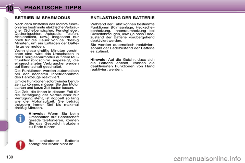 Peugeot 307 SW 2006  Betriebsanleitung (in German) �1�0�P�R�A�K�T�I�S�C�H�E� �T�I�P�P�S
�1�3�0
�B�E�T�R�I�E�B� �I�M� �S�P�A�R�M�O�D�U�S
�N�a�c�h� �d�e�m� �A�b�s�t�e�l�l�e�n� �d�e�s� �M�o�t�o�r�s� �f�u�n�k�t�i�- 
�o�n�i�e�r�e�n� �b�e�s�t�i�m�m�t�e� �e�
