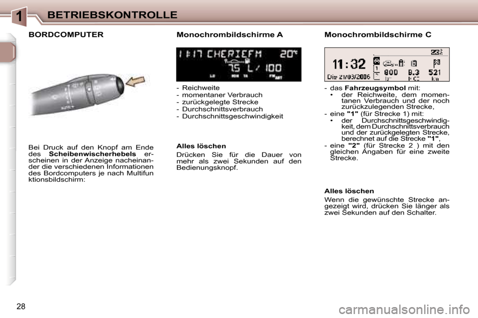 Peugeot 307 SW 2006  Betriebsanleitung (in German) �1�B�E�T�R�I�E�B�S�K�O�N�T�R�O�L�L�E
�2�8
�B�O�R�D�C�O�M�P�U�T�E�R�M�o�n�o�c�h�r�o�m�b�i�l�d�s�c�h�i�r�m�e� �A
�-�  �R�e�i�c�h�w�e�i�t�e 
�-�  �m�o�m�e�n�t�a�n�e�r� �V�e�r�b�r�a�u�c�h
�-�  �z�u�r�ü�c