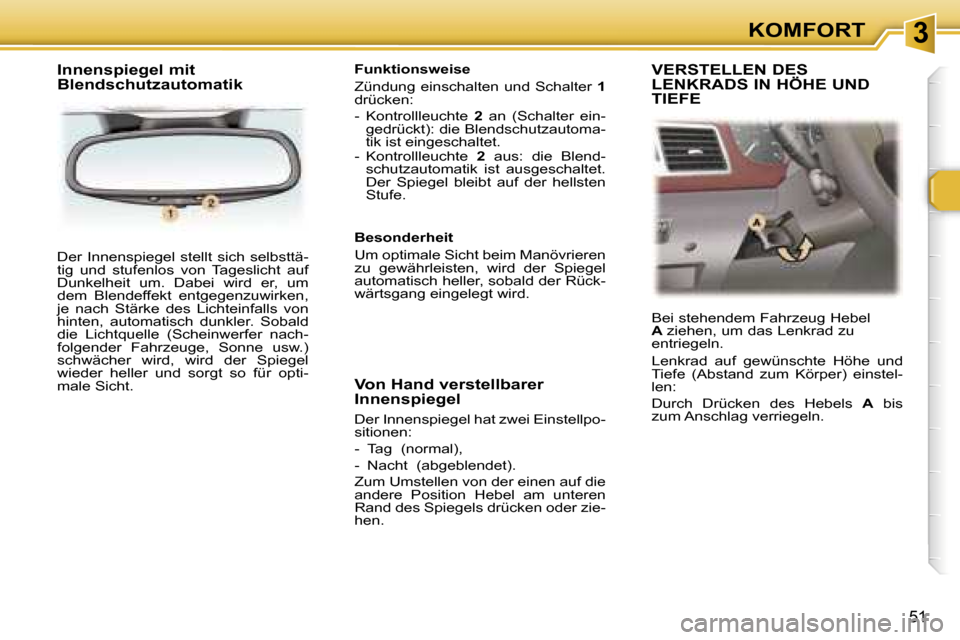 Peugeot 307 SW 2006  Betriebsanleitung (in German) �3�K�O�M�F�O�R�T
�5�1
�D�e�r�  �I�n�n�e�n�s�p�i�e�g�e�l�  �s�t�e�l�l�t�  �s�i�c�h�  �s�e�l�b�s�t�t�ä�- 
�t�i�g�  �u�n�d�  �s�t�u�f�e�n�l�o�s�  �v�o�n�  �T�a�g�e�s�l�i�c�h�t�  �a�u�f� 
�D�u�n�k�e�l�h�