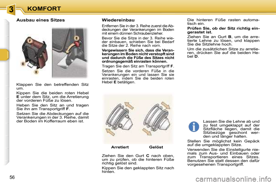 Peugeot 307 SW 2006  Betriebsanleitung (in German) �3�K�O�M�F�O�R�T
�5�6
�K�l�a�p�p�e�n�  �S�i�e�  �d�e�n�  �b�e�t�r�e�f�f�e�n�d�e�n�  �S�i�t�z�  
�u�m�. 
�K�i�p�p�e�n�  �S�i�e�  �d�i�e�  �b�e�i�d�e�n�  �r�o�t�e�n�  �H�e�b�e�l�  �E� �u�n�t�e�r� �d�e�m