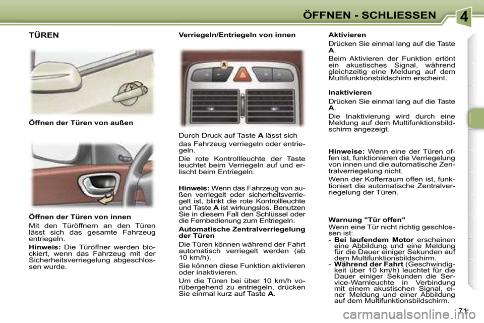 Peugeot 307 SW 2006  Betriebsanleitung (in German) �4�Ö�F�F�N�E�N� �-� �S�C�H�L�I�E�S�S�E�N
�7�1
�Ö�f�f�n�e�n� �d�e�r� �T�ü�r�e�n� �v�o�n� �i�n�n�e�n�  
�M�i�t�  �d�e�n�  �T�ü�r�ö�f�f�n�e�r�n�  �a�n�  �d�e�n�  �T�ü�r�e�n�  
�l�ä�s�s�t�  �s�i�c�