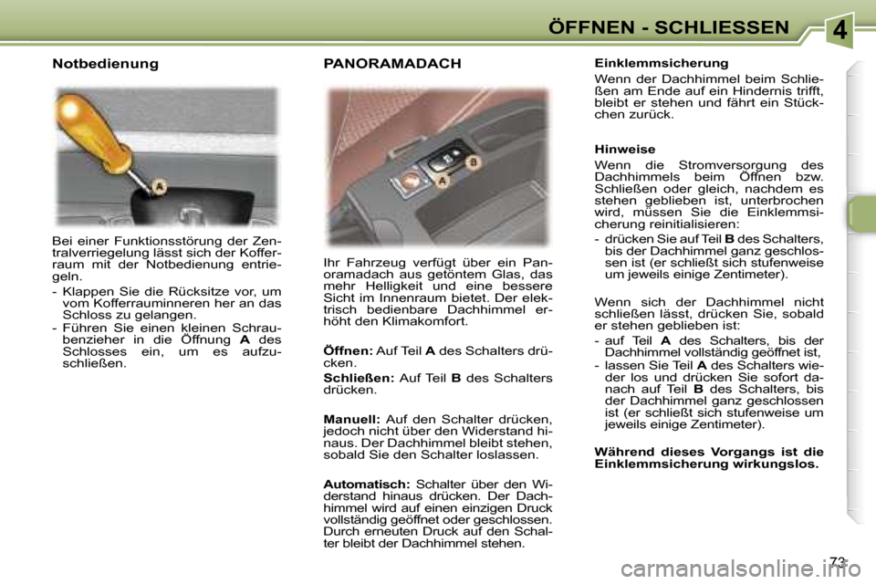 Peugeot 307 SW 2006  Betriebsanleitung (in German) �4�Ö�F�F�N�E�N� �-� �S�C�H�L�I�E�S�S�E�N
�7�3
�B�e�i�  �e�i�n�e�r�  �F�u�n�k�t�i�o�n�s�s�t�ö�r�u�n�g�  �d�e�r�  �Z�e�n�- 
�t�r�a�l�v�e�r�r�i�e�g�e�l�u�n�g� �l�ä�s�s�t� �s�i�c�h� �d�e�r� �K�o�f�f�e�