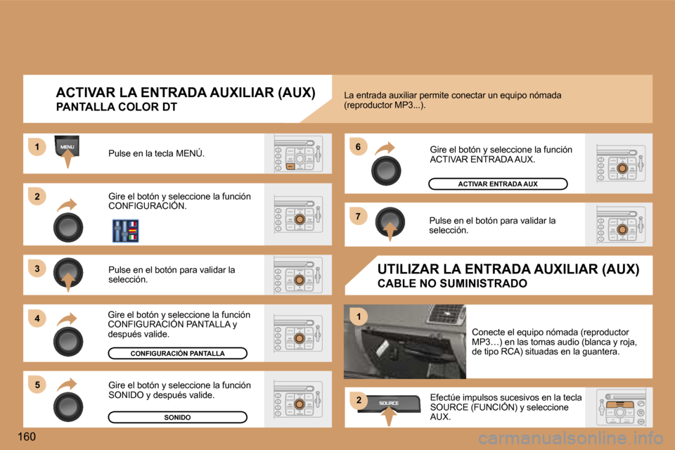 Peugeot 307 SW 2006  Manual del propietario (in Spanish) �2 
�3 
�4�5 �6 
�7
�1
�1
�2
�1�6�0
�A�C�T�I�V�A�R� �L�A� �E�N�T�R�A�D�A� �A�U�X�I�L�I�A�R� �(�A�U�X�)
�P�A�N�T�A�L�L�A� �C�O�L�O�R� �D�T
�P�u�l�s�e� �e�n� �l�a� �t�e�c�l�a� �M�E�N�Ú�.�  
�G�i�r�e� �