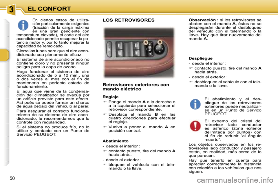 Peugeot 307 SW 2006  Manual del propietario (in Spanish) �3�E�L� �C�O�N�F�O�R�T
�5�0
�R�e�t�r�o�v�i�s�o�r�e�s� �e�x�t�e�r�i�o�r�e�s� �c�o�n�  
�m�a�n�d�o� �e�l�é�c�t�r�i�c�o
�R�e�g�l�a�j�e 
��  �P�o�n�g�a� �e�l� �m�a�n�d�o�  �A� �a� �l�a� �d�e�r�e�c�h�a