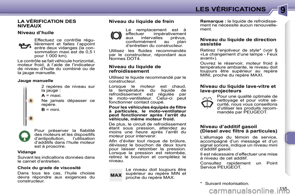 Peugeot 307 SW 2006  Manuel du propriétaire (in French) �9�L�E�S� �V�É�R�I�F�I�C�A�T�I�O�N�S
�1�1�5
�L�A� �V�É�R�I�F�I�C�A�T�I�O�N� �D�E�S�  
�N�I�V�E�A�U�X
�2�  �r�e�p�è�r�e�s�  �d�e�  �n�i�v�e�a�u�  �s�u�r�  
�l�a� �j�a�u�g�e� �: 
�A� �=� �m�a�x�i�.
�