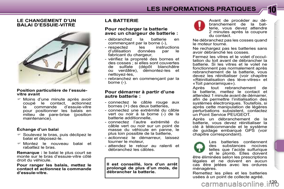 Peugeot 307 SW 2006  Manuel du propriétaire (in French) �1�0�L�E�S� �I�N�F�O�R�M�A�T�I�O�N�S� �P�R�A�T�I�Q�U�E�S
�1�2�9
�P�o�s�i�t�i�o�n� �p�a�r�t�i�c�u�l�i�è�r�e� �d�e� �l�’�e�s�s�u�i�e�- 
�v�i�t�r�e� �a�v�a�n�t 
��  �M�o�i�n�s�  �d�’�u�n�e�  �m�i