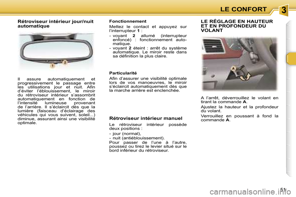 Peugeot 307 SW 2006  Manuel du propriétaire (in French) �3�L�E� �C�O�N�F�O�R�T
�5�1
�I�l�  �a�s�s�u�r�e�  �a�u�t�o�m�a�t�i�q�u�e�m�e�n�t�  �e�t�  
�p�r�o�g�r�e�s�s�i�v�e�m�e�n�t�  �l�e�  �p�a�s�s�a�g�e�  �e�n�t�r�e� 
�l�e�s�  �u�t�i�l�i�s�a�t�i�o�n�s�  �j�