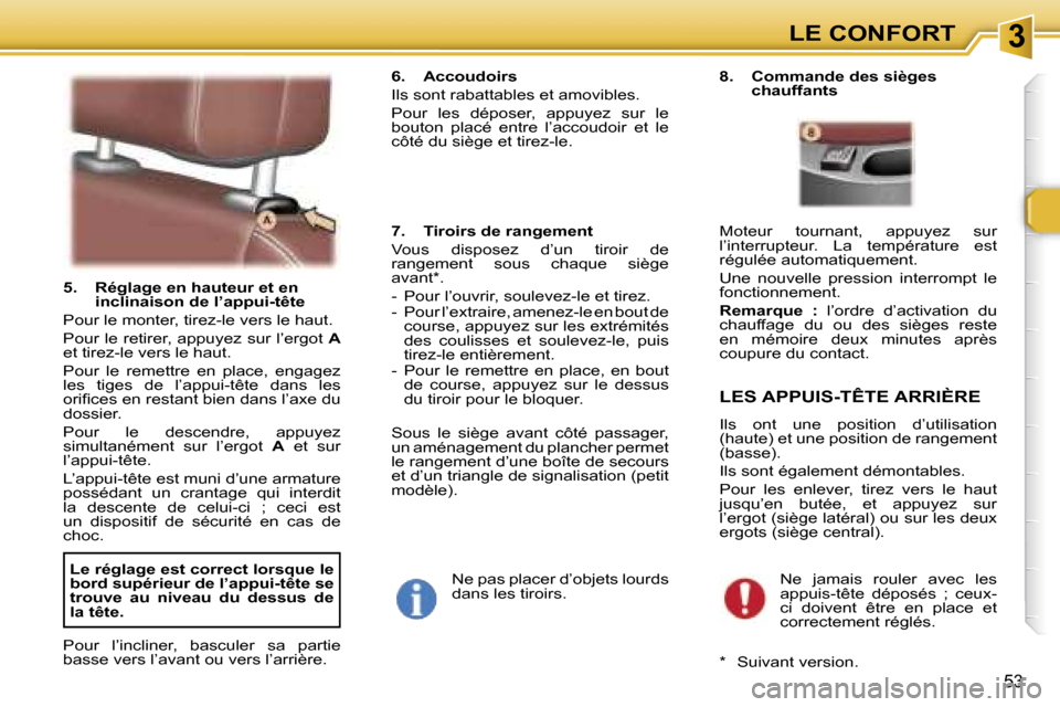 Peugeot 307 SW 2006  Manuel du propriétaire (in French) �3�L�E� �C�O�N�F�O�R�T
�5�3
�5�.�  �R�é�g�l�a�g�e� �e�n� �h�a�u�t�e�u�r� �e�t� �e�n� �i�n�c�l�i�n�a�i�s�o�n� �d�e� �l�’�a�p�p�u�i�-�t�ê�t�e
�P�o�u�r� �l�e� �m�o�n�t�e�r�,� �t�i�r�e�z�-�l�e� �v�e�r