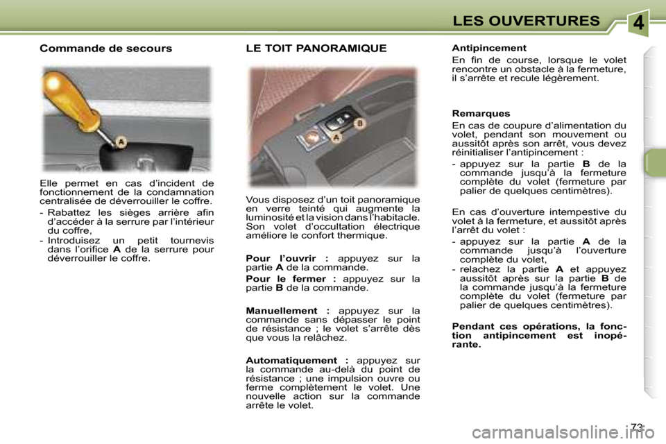 Peugeot 307 SW 2006  Manuel du propriétaire (in French) �4�L�E�S� �O�U�V�E�R�T�U�R�E�S
�7�3
�E�l�l�e�  �p�e�r�m�e�t�  �e�n�  �c�a�s�  �d�’�i�n�c�i�d�e�n�t�  �d�e�  
�f�o�n�c�t�i�o�n�n�e�m�e�n�t�  �d�e�  �l�a�  �c�o�n�d�a�m�n�a�t�i�o�n� 
�c�e�n�t�r�a�l�i�