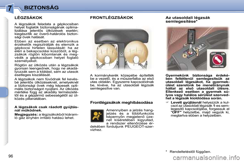 Peugeot 307 SW 2006  Kezelési útmutató (in Hungarian) �7�B�I�Z�T�O�N�S�Á�G
�9�6
�L�É�G�Z�S�Á�K�O�K
�A�  �l�é�g�z�s�á�k�o�k�  �f�e�l�a�d�a�t�a�  �a�  �g�é�p�k�o�c�s�i�b�a�n�  
�h�e�l�y�e�t�  �f�o�g�l�a�l�ó�k�  �b�i�z�t�o�n�s�á�g�á�n�a�k�  �o�p�t�
