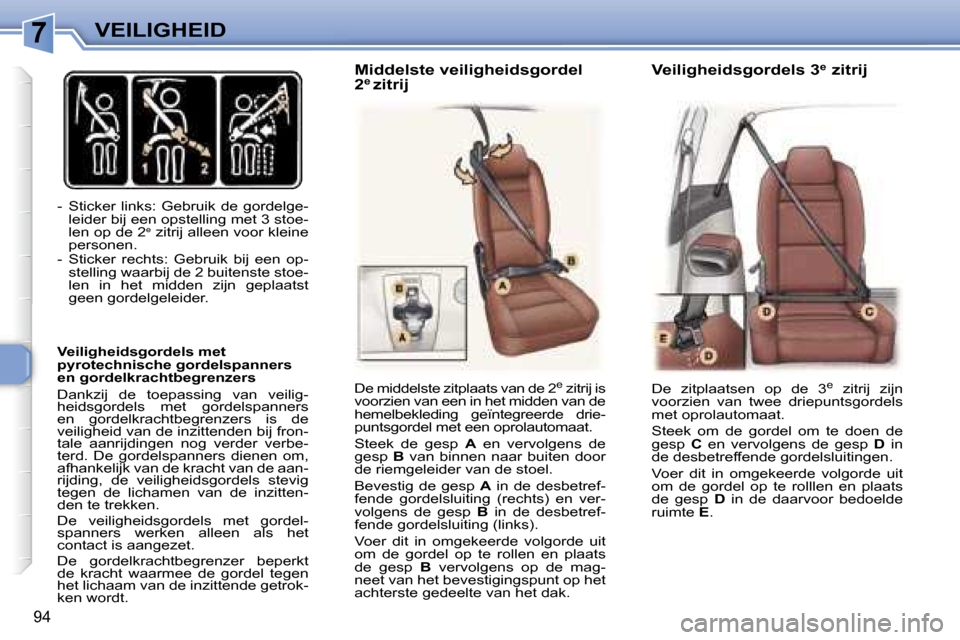 Peugeot 307 SW 2006  Handleiding (in Dutch) �7�V�E�I�L�I�G�H�E�I�D
�9�4
�-�  �S�t�i�c�k�e�r�  �l�i�n�k�s�:�  �G�e�b�r�u�i�k�  �d�e�  �g�o�r�d�e�l�g�e�-�l�e�i�d�e�r� �b�i�j� �e�e�n� �o�p�s�t�e�l�l�i�n�g� �m�e�t� �3� �s�t�o�e�- 
�l�e�n� �o�p� �d�