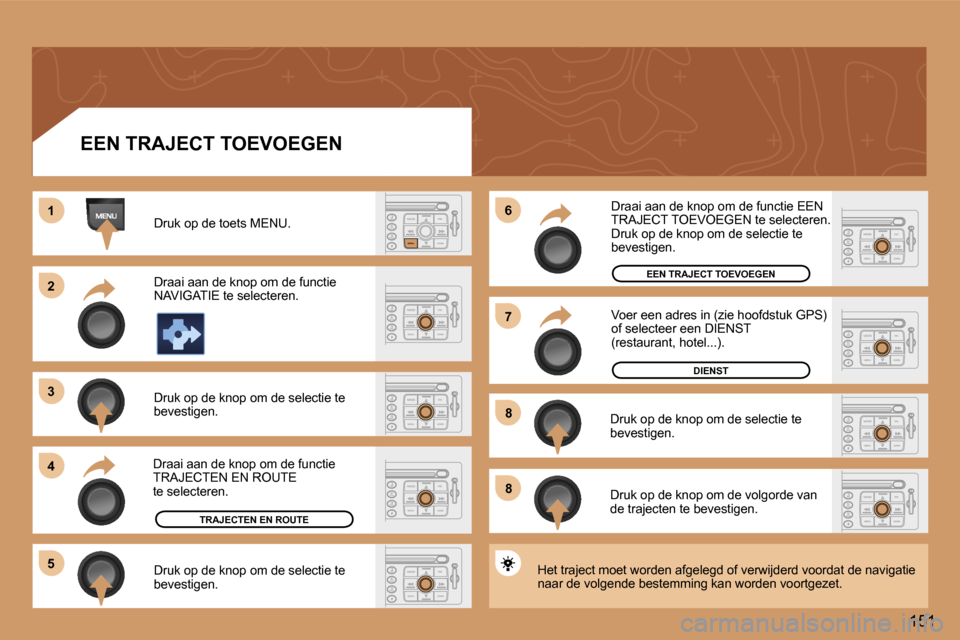 Peugeot 307 SW 2006  Handleiding (in Dutch) �1
�2
�3
�4�6
�5
�7
�8
�8
�1�5�1
�E�E�N� �T�R�A�J�E�C�T� �T�O�E�V�O�E�G�E�N
�D�r�u�k� �o�p� �d�e� �t�o�e�t�s� �M�E�N�U�. 
�D�r�a�a�i� �a�a�n� �d�e� �k�n�o�p� �o�m� �d�e� �f�u�n�c�t�i�e�  
�N�A�V�I�G�A