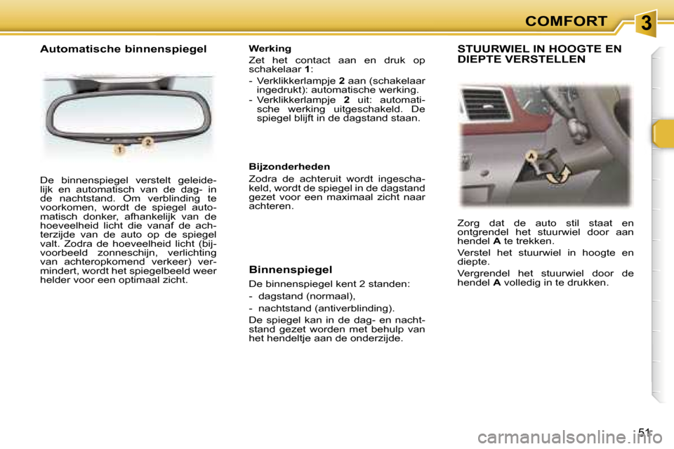 Peugeot 307 SW 2006  Handleiding (in Dutch) �3�C�O�M�F�O�R�T
�5�1
�D�e�  �b�i�n�n�e�n�s�p�i�e�g�e�l�  �v�e�r�s�t�e�l�t�  �g�e�l�e�i�d�e�- 
�l�i�j�k�  �e�n�  �a�u�t�o�m�a�t�i�s�c�h�  �v�a�n�  �d�e�  �d�a�g�-�  �i�n� 
�d�e�  �n�a�c�h�t�s�t�a�n�d�