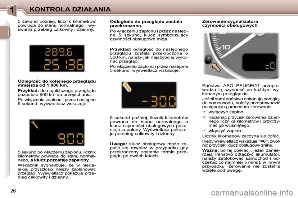 Peugeot 307 SW 2006  Instrukcja Obsługi (in Polish) �1�K�O�N�T�R�O�L�A� �D�Z�I�A�Ł�A�N�I�A
�2�6
�5�  �s�e�k�u�n�d�  �p�óE�n�i�e�j�,�  �l�i�c�z�n�i�k�  �k�i�l�o�m�e�t�r�ó�w�  
�p�o�w�r�a�c�a�  �d�o�  �s�t�a�n�u�  �n�o�r�m�a�l�n�e�g�o�  �i�  �w�y�-
