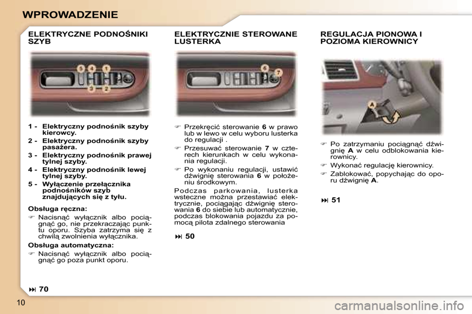 Peugeot 307 SW 2006  Instrukcja Obsługi (in Polish) �1�0
�W�P�R�O�W�A�D�Z�E�N�I�E
��  �P�r�z�e�k�r
�c�i�ć�  �s�t�e�r�o�w�a�n�i�e�  �6�  �w�  �p�r�a�w�o� 
�l�u�b� �w� �l�e�w�o� �w� �c�e�l�u� �w�y�b�o�r�u� �l�u�s�t�e�r�k�a�  
�d�o� �r�e�g�u�l�a�c�j�