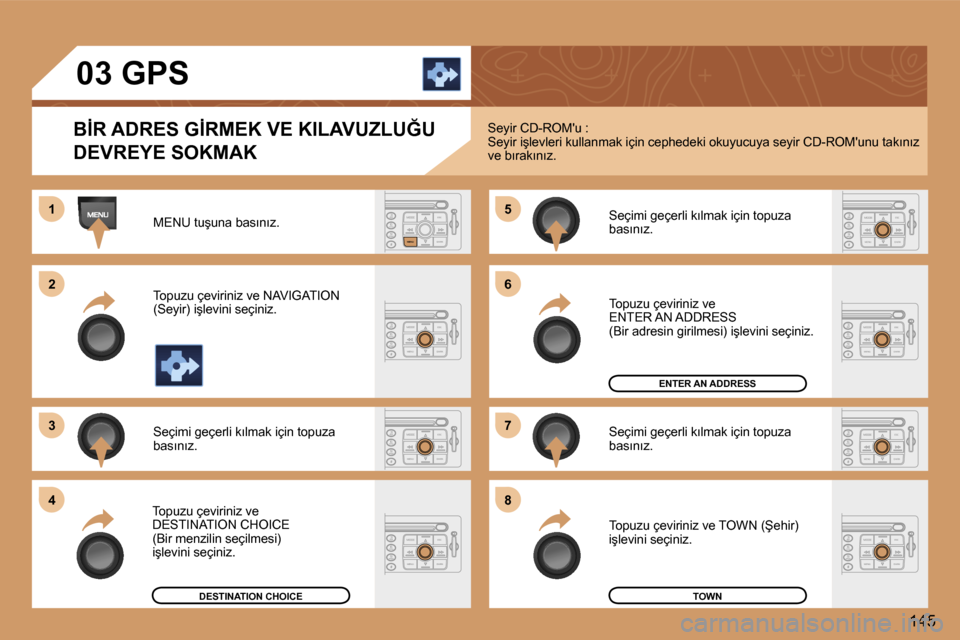 Peugeot 307 SW 2006  Kullanım Kılavuzu (in Turkish) � 
�1 
�2 
�3�5 
�7
�4 �6 
�8
�1�4�5
�0�3� �G�P�S
�B�İ�R� �A�D�R�E�S� �G�İ�R�M�E�K� �V�E� �K�I�L�A�V�U�Z�L�U�Ğ�U�  
�D�E�V�R�E�Y�E� �S�O�K�M�A�K
�M�E�N�U� �t�u�ş�u�n�a� �b�a�s�ı�n�ı�z�. 
�T�o�p�