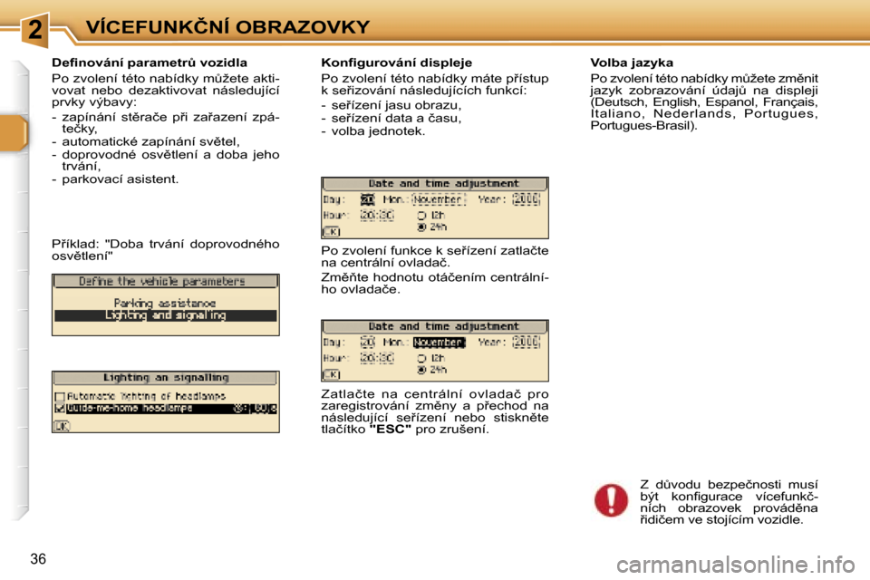 Peugeot 307 SW 2006  Návod k obsluze (in Czech) �2�V�Í�C�E�F�U�N�K�Č�N�Í� �O�B�R�A�Z�O�V�K�Y
�3�6
�V�o�l�b�a� �j�a�z�y�k�a 
�P�o� �z�v�o�l�e�n�í� �t�é�t�o� �n�a�b�í�d�k�y� �mA�ž�e�t�e� �z�m)�n�i�t�  
�j�a�z�y�k�  �z�o�b�r�a�z�o�v�á�n�í� 