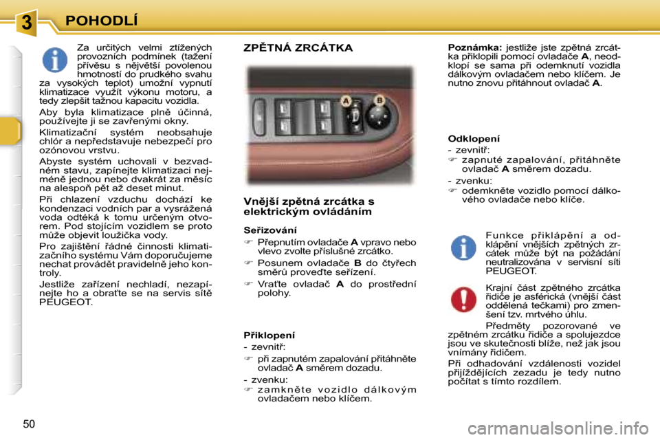 Peugeot 307 SW 2006  Návod k obsluze (in Czech) �3�P�O�H�O�D�L�Í
�5�0
�V�n)�j�š�í� �z�p)�t�n�á� �z�r�c�á�t�k�a� �s�  
�e�l�e�k�t�r�i�c�k�ý�m� �o�v�l�á�d�á�n�í�m� 
�S�e9�i�z�o�v�á�n�í 
��  �P9�e�p�n�u�t�í�m� �o�v�l�a�d�a�č�e�  �A