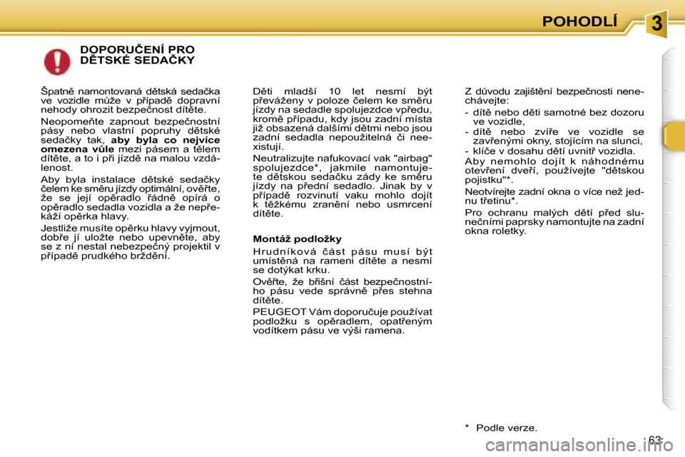 Peugeot 307 SW 2006  Návod k obsluze (in Czech) �3�P�O�H�O�D�L�Í
�6�3
�D�O�P�O�R�U�Č�E�N�Í� �P�R�O�  
�D(�T�S�K�É� �S�E�D�A�Č�K�Y
�D)�t�i�  �m�l�a�d�š�í�  �1�0�  �l�e�t�  �n�e�s�m�í�  �b�ý�t�  
�p9�e�v�á�ž�e�n�y�  �v�  �p�o�l�o�z�e�  