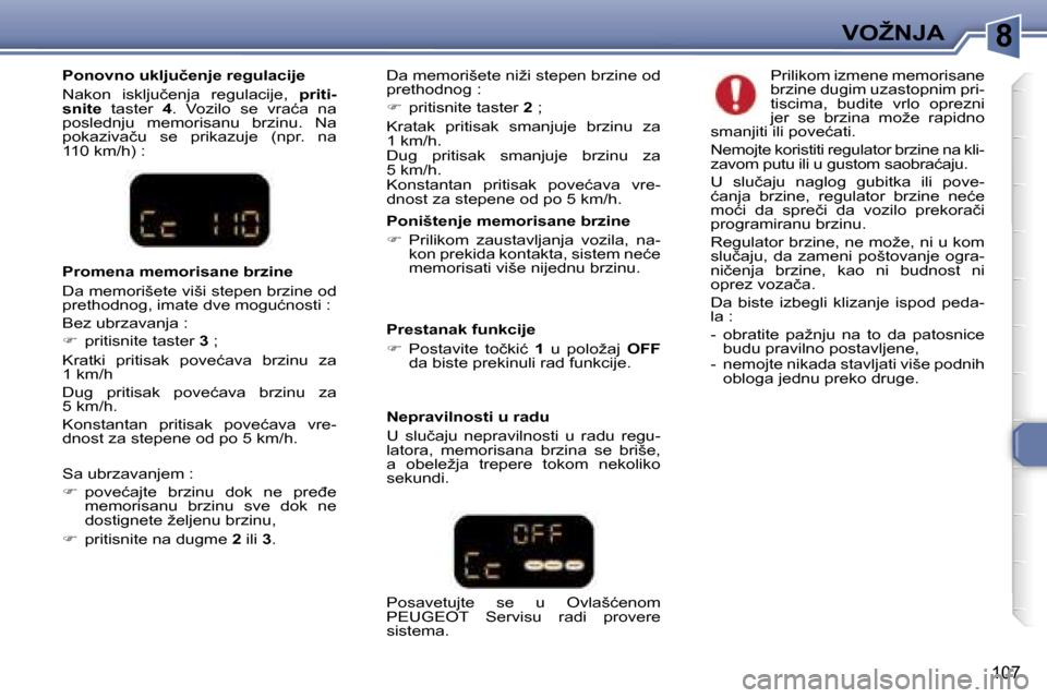 Peugeot 307 SW 2006  Упутство за употребу (in Serbian) �8�V�O�Ž�N�J�A� 
�1�0�7
�P�o�n�o�v�n�o� �u�k�l�j�u�č�e�n�j�e� �r�e�g�u�l�a�c�i�j�e�  
�N�a�k�o�n�  �i�s�k�l�j�u�č�e�n�j�a�  �r�e�g�u�l�a�c�i�j�e�,� �p�r�i�t�i�-
�s�n�i�t�e �  �t�a�s�t�e�r�  �4�.�  