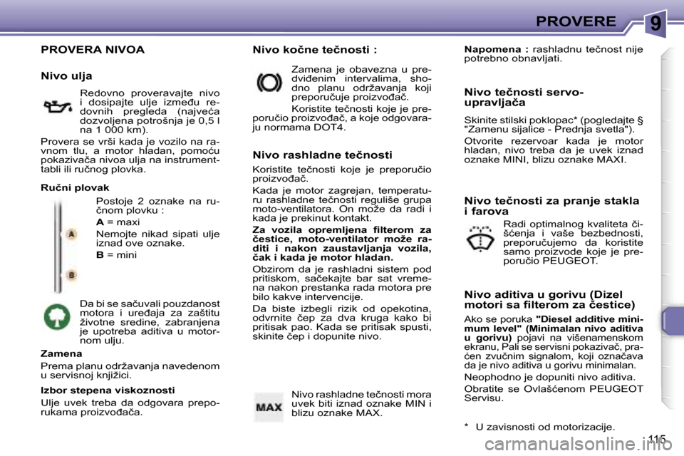 Peugeot 307 SW 2006  Упутство за употребу (in Serbian) �9�P�R�O�V�E�R�E� 
�1�1�5
�P�R�O�V�E�R�A� �N�I�V�O�A
�P�o�s�t�o�j�e�  �2�  �o�z�n�a�k�e�  �n�a�  �r�u�- 
�č�n�o�m� �p�l�o�v�k�u� �: 
�A� �=� �m�a�x�i
�N�e�m�o�j�t�e�  �n�i�k�a�d�  �s�i�p�a�t�i�  �u�l
