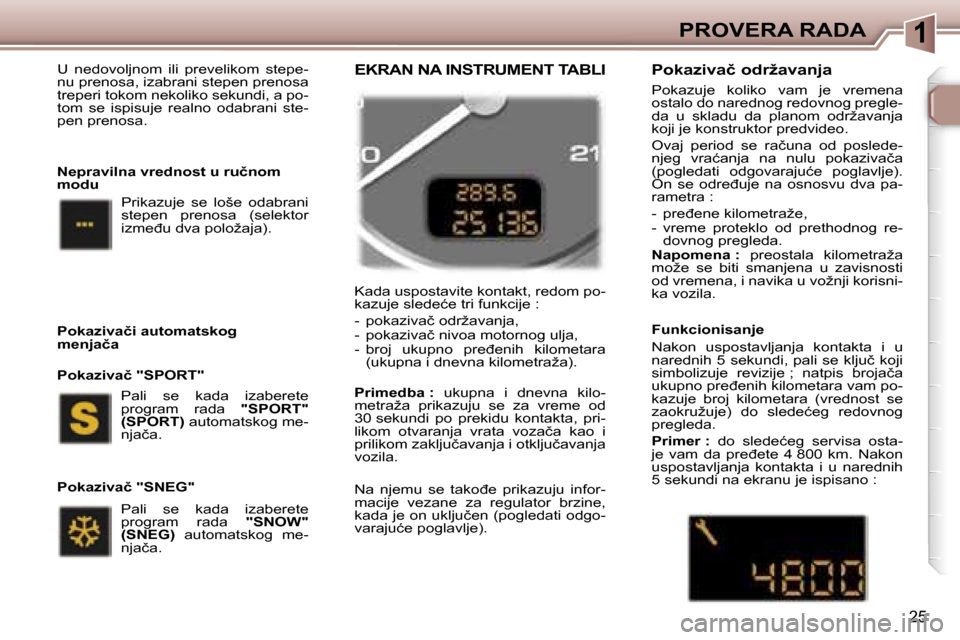 Peugeot 307 SW 2006  Упутство за употребу (in Serbian) �1�P�R�O�V�E�R�A� �R�A�D�A
�2�5
�U�  �n�e�d�o�v�o�l�j�n�o�m�  �i�l�i�  �p�r�e�v�e�l�i�k�o�m�  �s�t�e�p�e�- 
�n�u� �p�r�e�n�o�s�a�,� �i�z�a�b�r�a�n�i� �s�t�e�p�e�n� �p�r�e�n�o�s�a� 
�t�r�e�p�e�r�i� �t�