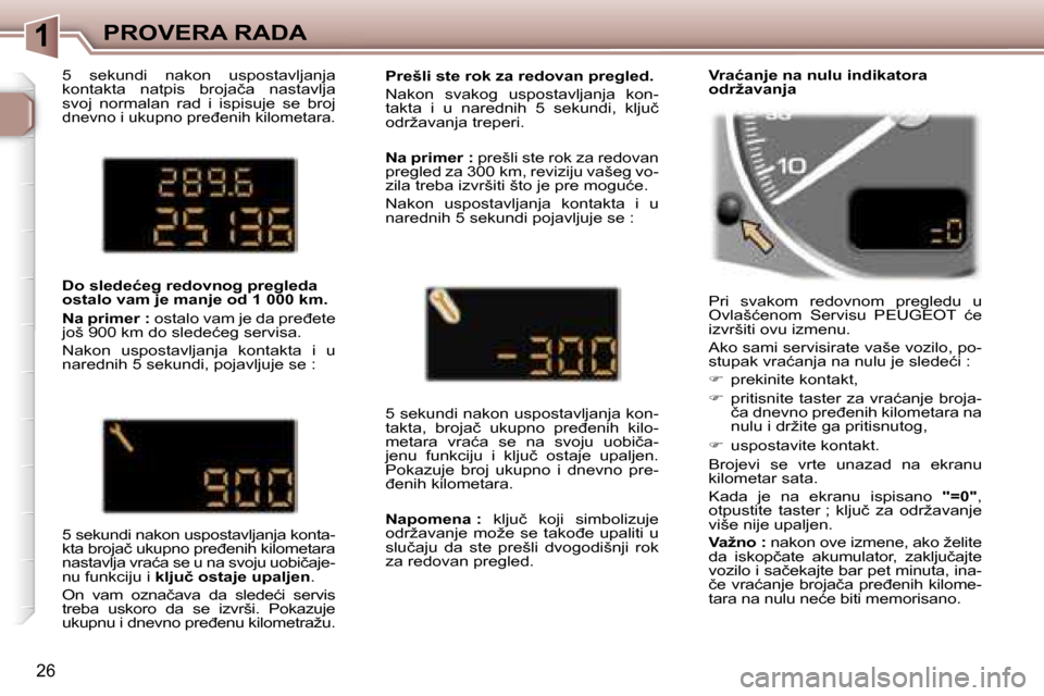 Peugeot 307 SW 2006  Упутство за употребу (in Serbian) �1�P�R�O�V�E�R�A� �R�A�D�A
�2�6
�5�  �s�e�k�u�n�d�i�  �n�a�k�o�n�  �u�s�p�o�s�t�a�v�l�j�a�n�j�a�  
�k�o�n�t�a�k�t�a�  �n�a�t�p�i�s�  �b�r�o�j�a�č�a�  �n�a�s�t�a�v�l�j�a� 
�s�v�o�j�  �n�o�r�m�a�l�a�n�
