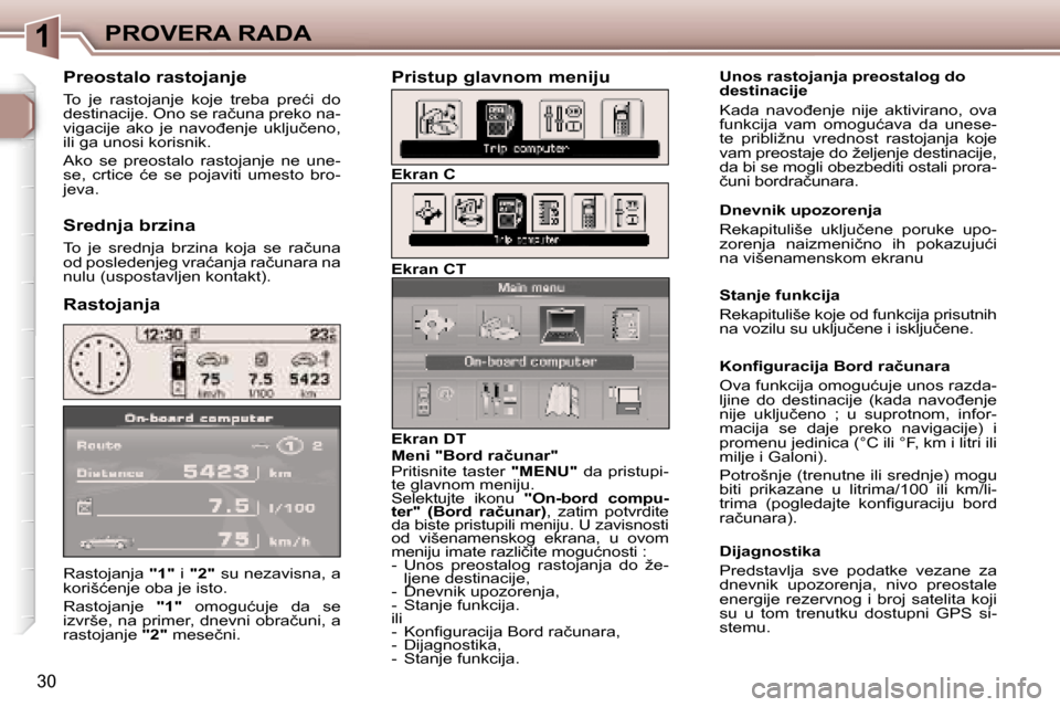 Peugeot 307 SW 2006  Упутство за употребу (in Serbian) �1�P�R�O�V�E�R�A� �R�A�D�A
�3�0
�R�a�s�t�o�j�a�n�j�a� �"�1�"� �i� �"�2�" � �s�u� �n�e�z�a�v�i�s�n�a�,� �a� 
�k�o�r�i�š�ć�e�n�j�e� �o�b�a� �j�e� �i�s�t�o�. 
�R�a�s�t�o�j�a�n�j�e�  �"�1�"�  �o�m�o�g�u