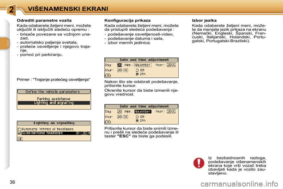 Peugeot 307 SW 2006  Упутство за употребу (in Serbian) �2�V�I�Š�E�N�A�M�E�N�S�K�I� �E�K�R�A�N�I
�3�6
�I�z�b�o�r� �j�e�z�i�k�a�  
�K�a�d�a�  �o�d�a�b�e�r�e�t�e�  �ž�e�l�j�e�n�i�  �m�e�n�i�,�  �m�o�ž�e�- 
�t�e� �d�a� �m�e�n�j�a�t�e� �j�e�z�i�k� �p�r�i�k�