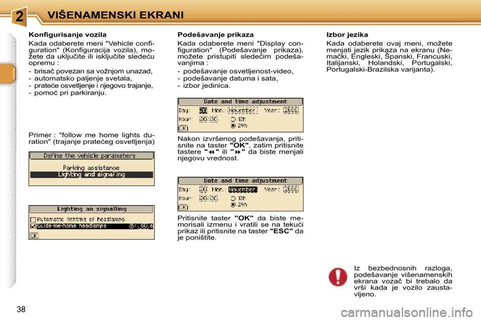 Peugeot 307 SW 2006  Упутство за употребу (in Serbian) �2�V�I�Š�E�N�A�M�E�N�S�K�I� �E�K�R�A�N�I
�3�8
�K�o�n�ﬁ�g�u�r�i�s�a�n�j�e� �v�o�z�i�l�a�  
�K�a�d�a� �o�d�a�b�e�r�e�t�e� �m�e�n�i� �"�V�e�h�i�c�l�e� �c�o�n�ﬁ�- 
�g�u�r�a�t�i�o�n�"�  �(�K�o�n�ﬁ�g