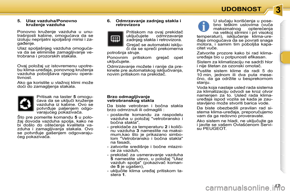 Peugeot 307 SW 2006  Упутство за употребу (in Serbian) �3�U�D�O�B�N�O�S�T
�4�7
�6�.�  �O�d�m�r�z�a�v�a�n�j�e� �z�a�d�n�j�e�g� �s�t�a�k�l�a� �i� �r�e�t�r�o�v�i�z�o�r�a
�P�r�i�t�i�s�k�o�m�  �n�a�  �o�v�a�j�  �p�r�e�k�i�d�a�č�  
�u�k�l�j�u�č�u�j�e�t�e�  �o