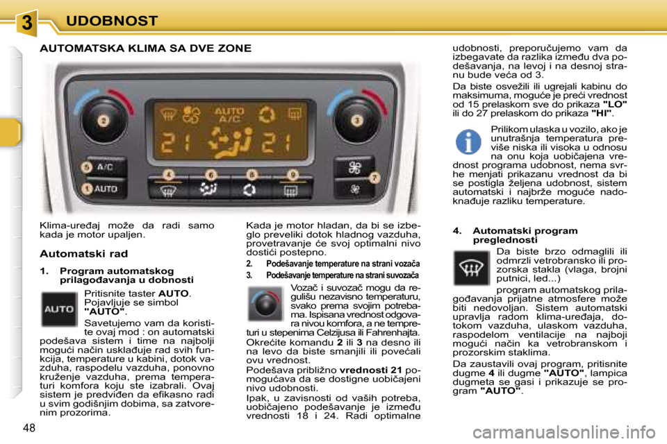 Peugeot 307 SW 2006  Упутство за употребу (in Serbian) �3�U�D�O�B�N�O�S�T
�4�8
�K�l�i�m�a�-�u�r�e�đ�a�j�  �m�o�ž�e�  �d�a�  �r�a�d�i�  �s�a�m�o�  
�k�a�d�a� �j�e� �m�o�t�o�r� �u�p�a�l�j�e�n�.�K�a�d�a� �j�e� �m�o�t�o�r� �h�l�a�d�a�n�,� �d�a� �b�i� �s�e� 