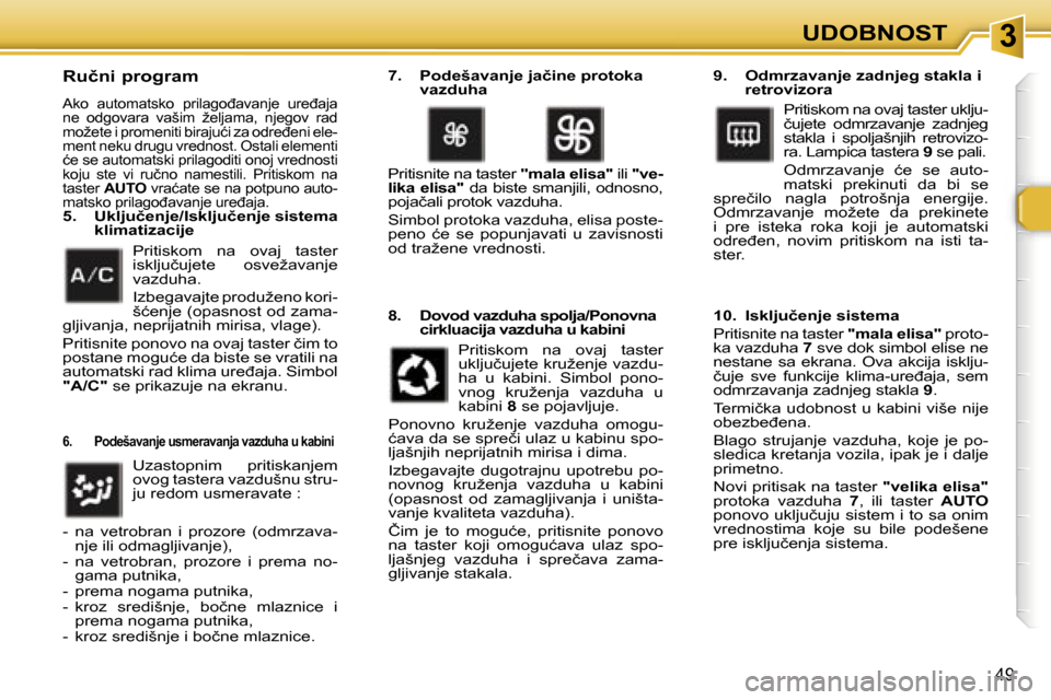 Peugeot 307 SW 2006  Упутство за употребу (in Serbian) �3�U�D�O�B�N�O�S�T
�4�9
�R�u�č�n�i� �p�r�o�g�r�a�m� 
�A�k�o�  �a�u�t�o�m�a�t�s�k�o�  �p�r�i�l�a�g�o�đ�a�v�a�n�j�e�  �u�r�e�đ�a�j�a�  
�n�e�  �o�d�g�o�v�a�r�a�  �v�a�š�i�m�  �ž�e�l�j�a�m�a�,�  �n�