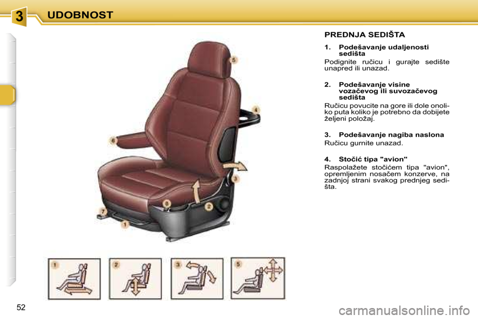 Peugeot 307 SW 2006  Упутство за употребу (in Serbian) �3�U�D�O�B�N�O�S�T
�5�2
�P�R�E�D�N�J�A� �S�E�D�I�Š�T�A
�1�.�  �P�o�d�e�š�a�v�a�n�j�e� �u�d�a�l�j�e�n�o�s�t�i� �s�e�d�i�š�t�a
�P�o�d�i�g�n�i�t�e�  �r�u�č�i�c�u�  �i�  �g�u�r�a�j�t�e�  �s�e�d�i�š�t